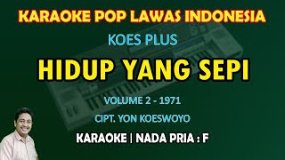 Download lagu Hidup Yang Sepi Koes Plus karaoke nada pria F mp3