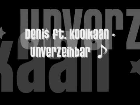 DeNi$ ft. Koolkaan - Unverzeihbar ♪
