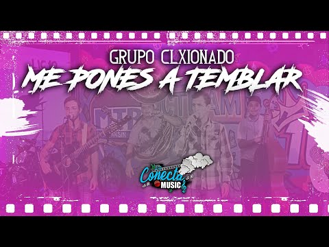 Grupo CLxionado - Me Pones A Temblar (EN VIVO 2020)