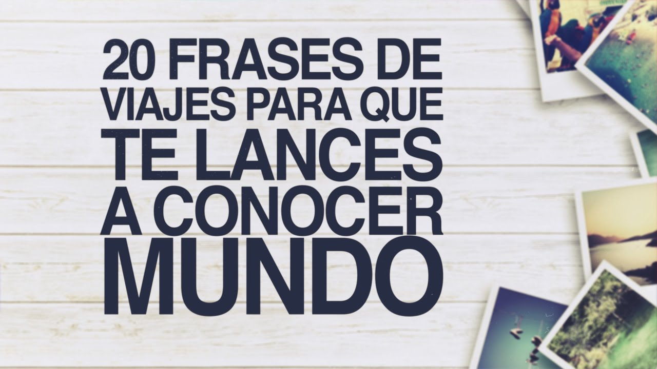 20 Frases de Viajes para que te lances a conocer mundo