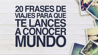 20 Frases de Viajes para que te lances a conocer mundo