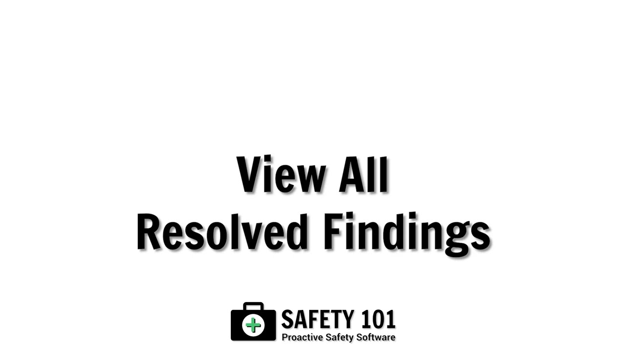 View All Resolved Findings | Safety 101: Proactive Safety Software