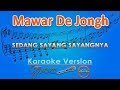 Mawar De Jongh Sedang Sayang Sayangnya Karaoke GMusic