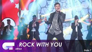 ROCK WITH YOU - Alfred (Gala 7) | OT 2017