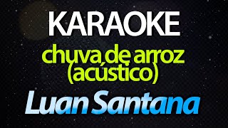 Luan Santana - Chuva de Arroz (Acústico) (Karaoke Version)