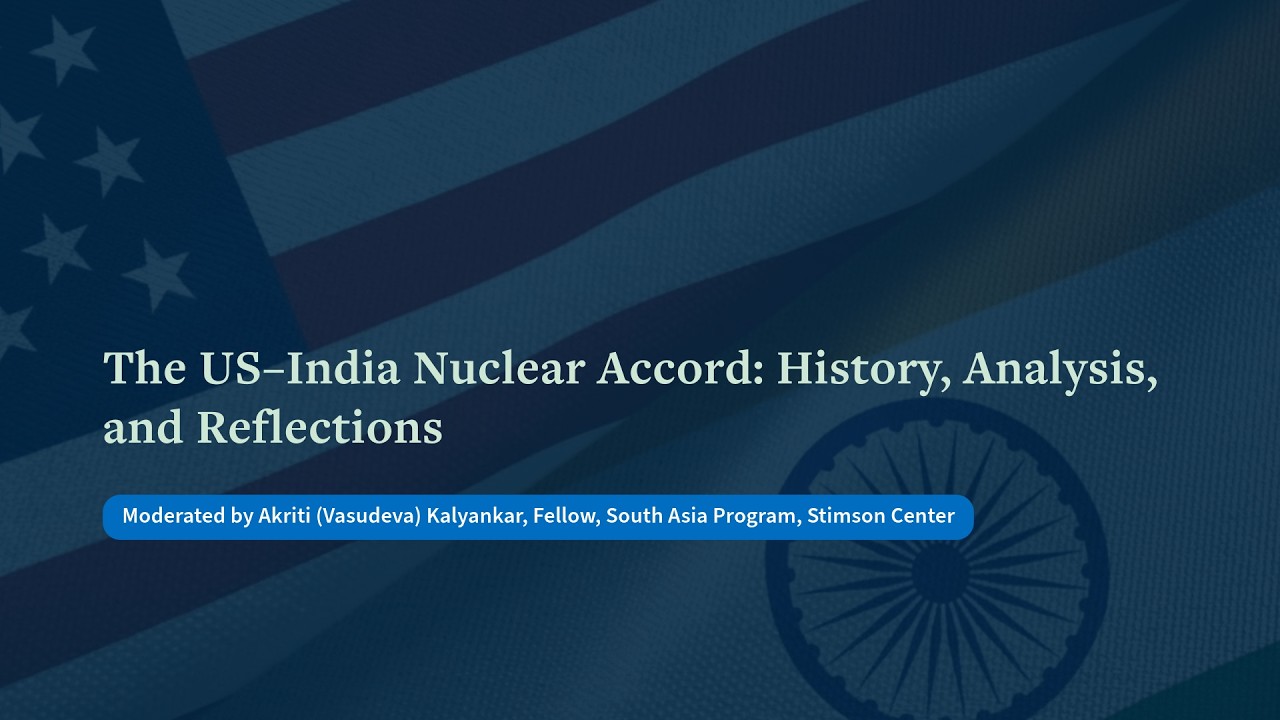 The US–India Nuclear Accord: History, Analysis, and Reflections