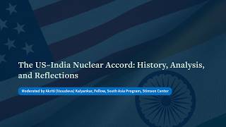 The US–India Nuclear Accord: History, Analysis, and Reflections
