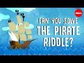 Can You Solve The Pirate Riddle Alex Gendler