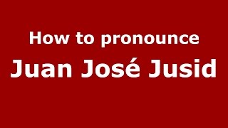 How to pronounce Juan José Jusid