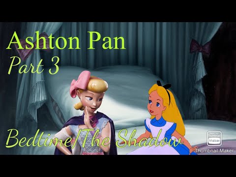 “Ashton Pan” Part 3 - Bedtime/The Shadow
