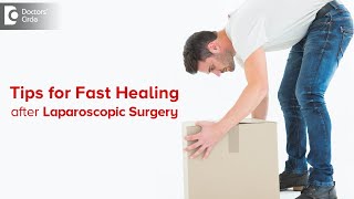 Do’s & Don’t’s after Laparoscopic Surgery | Wound healing Tips -Dr. Nanda Rajneesh| Doctors