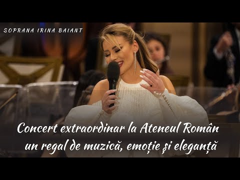 Soprana Irina Baianț: Concert extraordinar la Ateneul Român I Un regal de muzică, emoție și eleganță