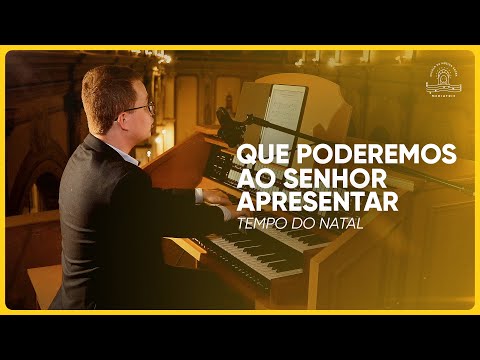 Que Poderemos Ao Senhor Apresentar - Católica