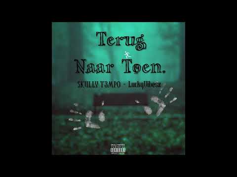 SKULLY T3MPO Ft. LuckyVibesz - Terug Naar Toen