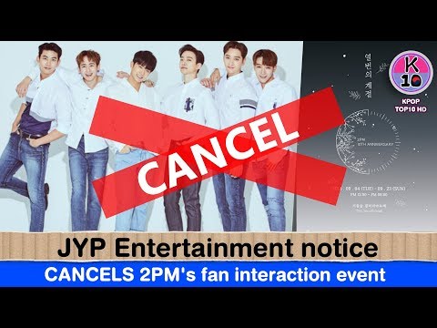 JYP Entertainment cancels 2PM's fan interaction event in response to concerns and criticism
