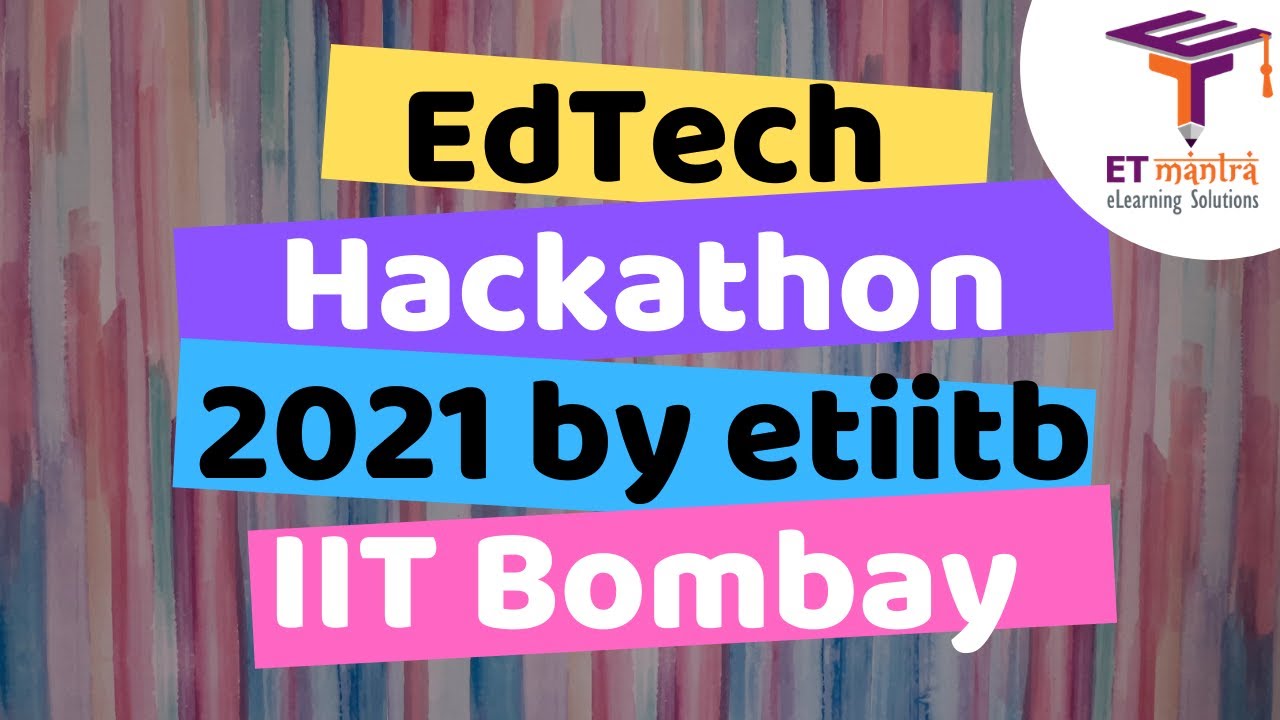 EdTech Hackathon 2021 by Educational Technology department of IIT Bombay [ 1 Lakh Rs. prize money ]