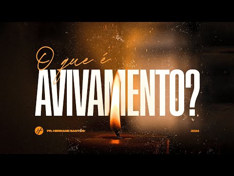 O QUE É AVIVAMENTO? - Pr. Hernane Santos