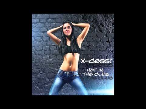 X-Cess! - Hot in the Club (Radio Edit) // DANCECLUSIVE //