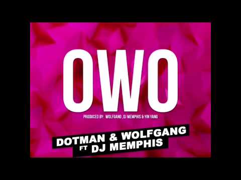 DOTMAN - OWO (OFFICIAL AUDIO) FT WOLFGANG & DJ MEMPHIS