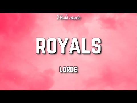 Lorde - Royals (Lyrics)