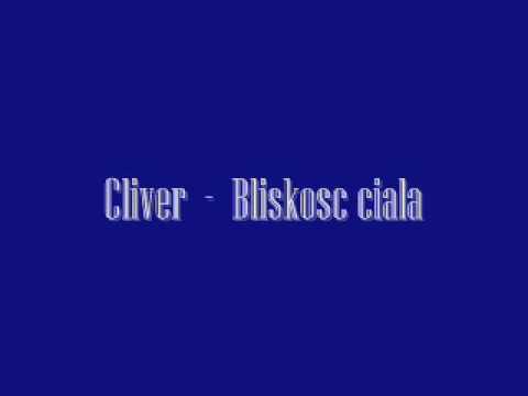 Cliver Bliskosc Ciala.wmv