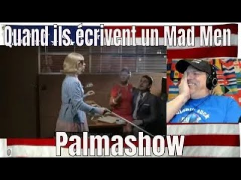 Quand ils écrivent un Mad Men - Palmashow - REACTION