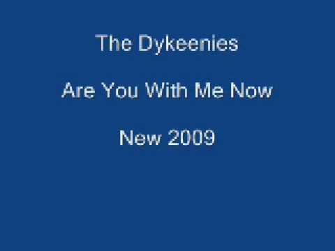 The Dykeenies - Are You With Me Now