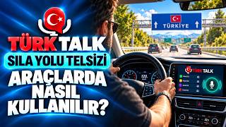 Türk Talk Sıla Yolu Telsizi Araçlarda Nasıl Kullanılır? | Araç Ekranında Kullanı