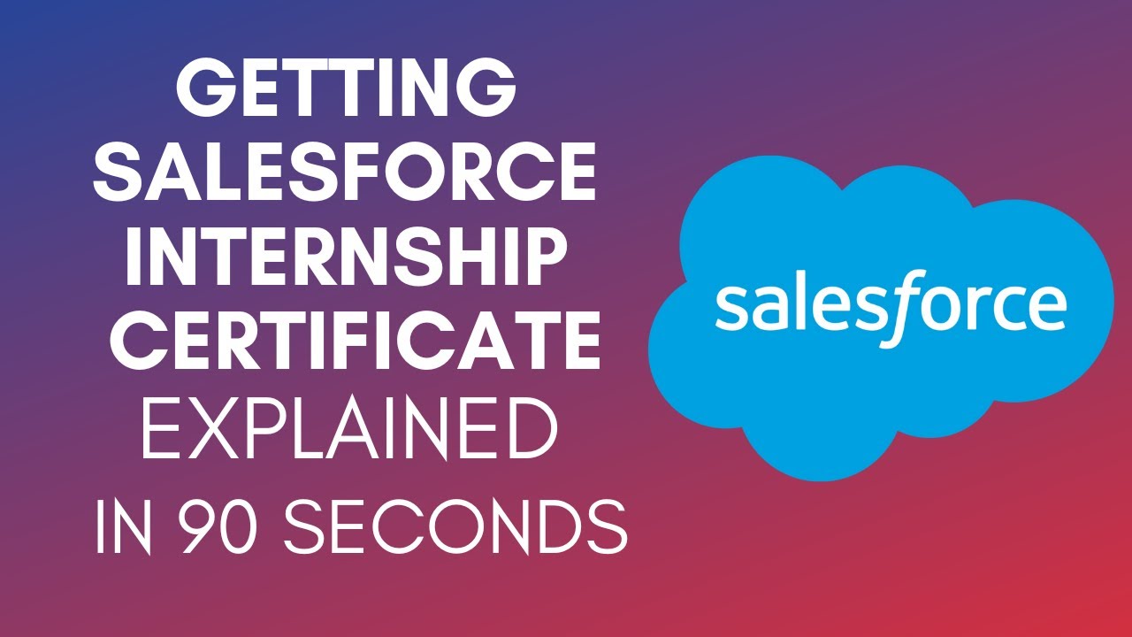 How To Get Salesforce Internship Certificate In 2024?
