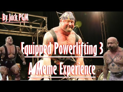 Equipped Powerlifting 3 - A Meme Experience