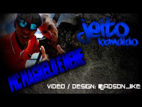 MC MAGRELO E NENE - JEITO BANDIDO (( VIDEO OFICIAL ))