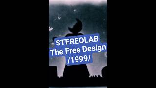 STEREOLAB - The Free Design (1999)