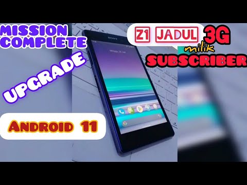 BANTU UPGRADE  Xperia Z1 Jadul MILIK SUBSCRIBER ke Android 11