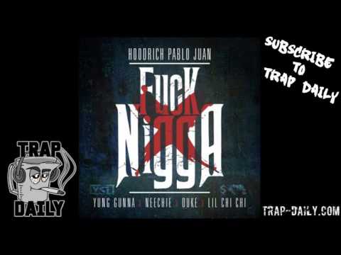 Hoodrich Pablo Juan - Fuck Nigga ft Yung Gunna, YSL Duke & Lil Chi Chi