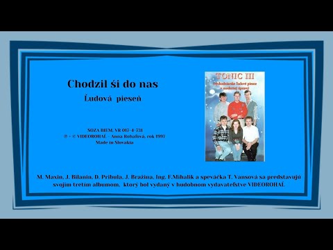 TONIC 3 od Bardejova, Chodzil ši kolo nas, slovenská ľudová pieseň, VIDEOROHAL