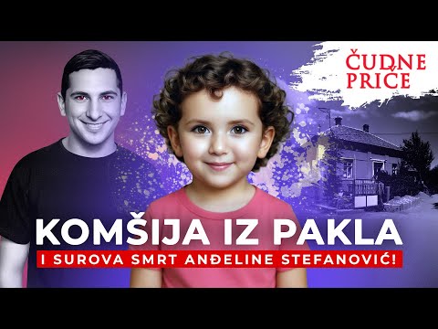 ČUDNE PRIČE 355 - KOMŠIJA IZ PAKLA i surova smrt Anđeline Stefanović