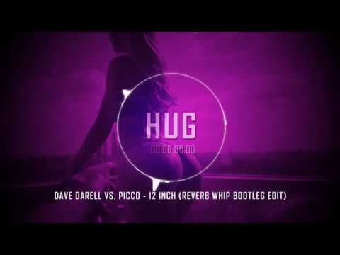 Dave Darell vs. Picco - 12 Inch (Reverb Whip Bootleg Edit) [HUG Exclusive]