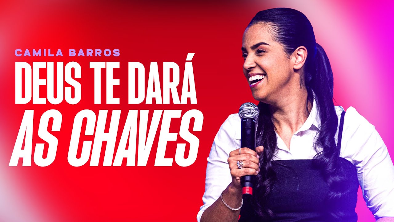 DEUS TE DARÁ AS CHAVES - CAMILA BARROS