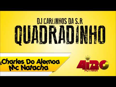 Mc Charles do Alemoa e Mc Natacha - Quadradin ( Dj Carlinhos S.R ) Novidade 2014