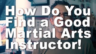 How to Find a Good Martial Arts Instructor!