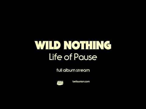 Wild Nothing - Life Of Pause [Full album stream]