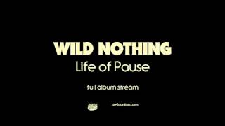 Wild Nothing - Life Of Pause [Full album stream]