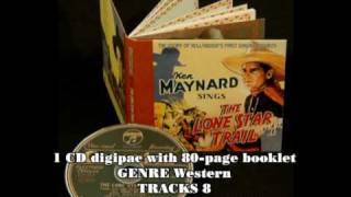 KEN MAYNARD - Sings The Lone Star Trail - The Story Of Hollywood's First Singing Cowboy - BCD 16861