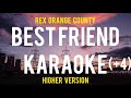 Best Friend Karaoke (Higher Key) (+4) - Rex Orange County