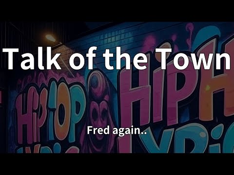 Fred again.. - Talk of the Town (Lyrics)