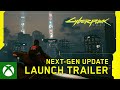Cyberpunk 2077 — Next-Gen Update Launch Trailer