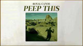 Royal Canoe - Peep This