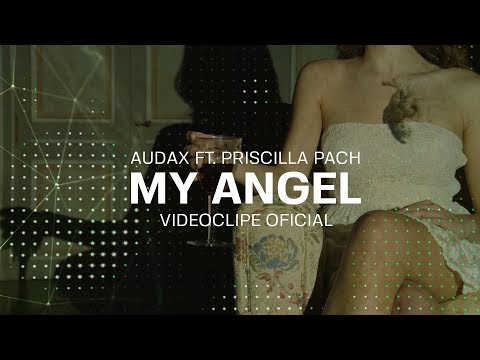 Audax ft. Priscilla Pach | My Angel (video clipe oficial)