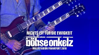Böhse Onkelz - Nichts ist für die Ewigkeit (Waldstadion Frankfurt 2018)