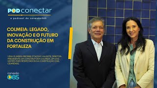 PodConectar #98 – Colmeia: legado, inovação e o futuro da construção em Fortaleza